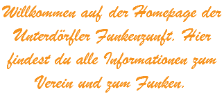 Willkommen auf der Homepage der Unterdörfler Funkenzunft. Hier findest du alle Informationen zum Verein und zum Funken.